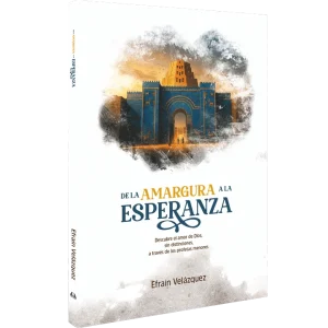 DE LA AMARGURA A LA ESPERANZA