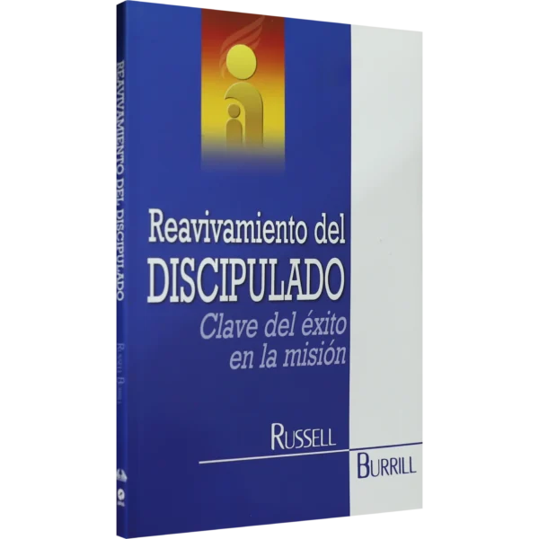 REAVIVAMIENTO DEL DISCIPULADO. CLAVE DEL ÉXITO EN LA MISIÓN.