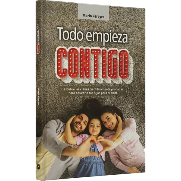 TODO COMIENZA CONTIGO. DESCUBRE LAS CLAVES PARA EDUCAR A TUS HIJOS